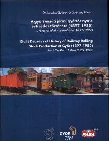 A győri vasúti járműgyártás nyolc évtizedes története (1897-1980) I. rész: Az első huszonöt év (1897-1922